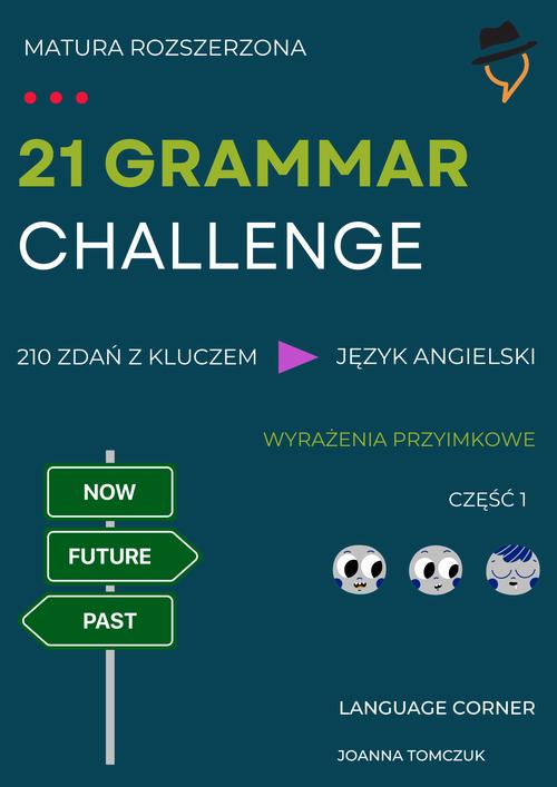 Tytuł: 21 GRAMMAR CHALLENGE: Wyrażenia przyimkowe
Autor: Joanna Tomczuk
Wydawnictwo: Language Corner
Formaty: PDF