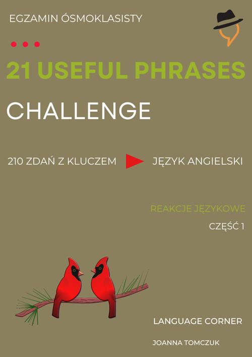 Tytuł: 21 USEFUL PHRASES CHALLENGE: Reakcje językowe
Autor: Joanna Tomczuk
Wydawnictwo: Language Corner
Formaty: PDF