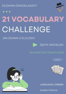 Tytuł: 21 Vocabulary Challenge: Egzamin óskomlasisty
Autor: Joanna Tomczuk
Wydawnictwo: Language Corner
Formaty: PDF