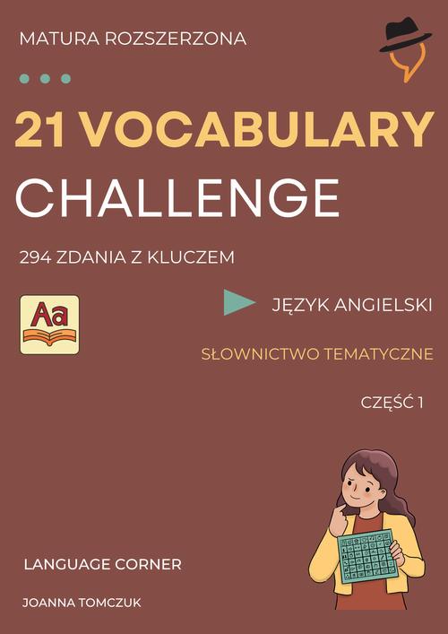Tytuł: 21 VOCABULARY CHALLENGE: Matura rozszerzona
Autor: Joanna Tomczuk
Wydawnictwo: Language Corner
Formaty: PDF