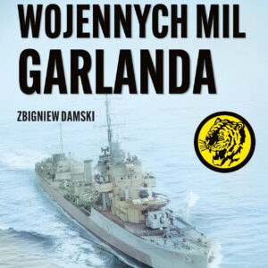 Tytuł: 217 000 wojennych mil Garlanda
Autor: Zbigniew Damski
Wydawnictwo: Bellona
Formaty: EPUB, MOBI