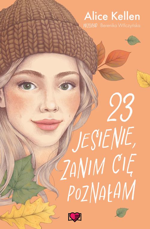 Tytuł: 23 jesienie, zanim cię poznałam. Wracać do ciebie. Tom 2
Autor: Alice Kellen
Wydawnictwo: Papierowe Serca
Formaty: MOBI, EPUB