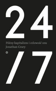 Tytuł: 24/7. Późny kapitalizm i celowość snu
Autor: Jonathan Crary
Wydawnictwo: Karakter
Formaty: EPUB, MOBI