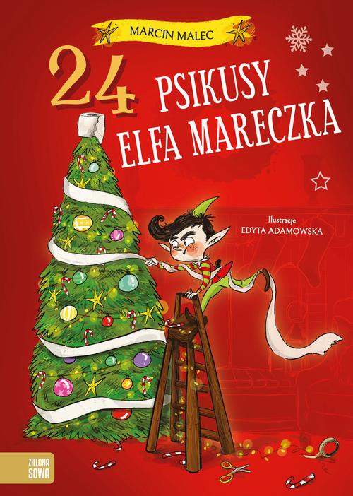 Tytuł: 24 psikusy elfa Mareczka
Autor: Marcin Malec
Wydawnictwo: Zielona Sowa
Formaty: MOBI, EPUB