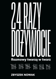 Tytuł: 24 razy dożywocie. Rozmowy twarzą w twarz
Autor: Zbyszek Nowak
Wydawnictwo: Muza
Formaty: EPUB, MOBI
