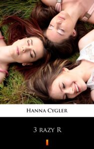 Tytuł: 3 razy R
Autor: Hanna Cygler
Wydawnictwo: KtoCzyta.pl
Formaty: EPUB, MOBI