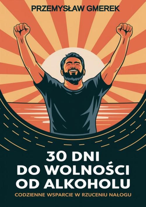 Tytuł: 30 dni do wolności od alkoholu: codzienne wsparcie w rzuceniu nałogu
Autor: Przemysław Gmerek
Wydawnictwo: Przemysław Gmerek
Formaty: EPUB, MOBI, PDF