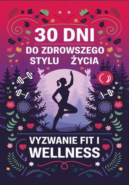 Tytuł: 30 dni do zdrowszego stylu życia: wyzwanie fit i wellness
Autor: Przemysław Gmerek
Wydawnictwo: Przemysław Gmerek
Formaty: EPUB, MOBI, PDF
