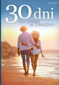 Tytuł: 30 dni do zmian w związku
Autor: Edyta Zając
Wydawnictwo: Sensus
Formaty: EPUB, PDF, MOBI