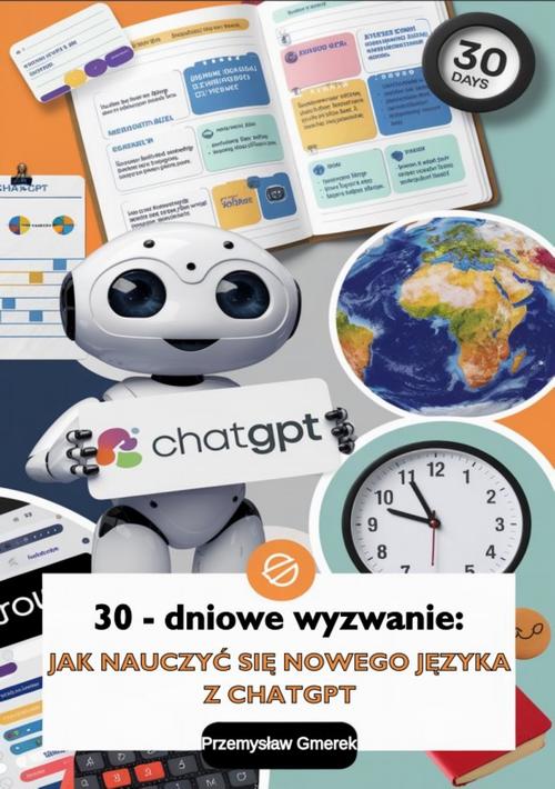 Tytuł: 30-dniowe wyzwanie: jak nauczyć się nowego języka z ChatGPT
Autor: Przemysław Gmerek
Wydawnictwo: Przemysław Gmerek
Formaty: MOBI, EPUB, PDF