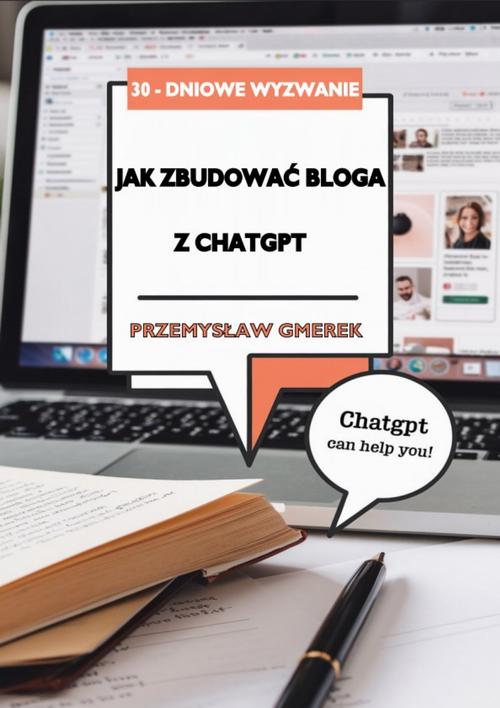 Tytuł: 30-dniowe wyzwanie: jak zbudować bloga z pomocą ChatGPT
Autor: Przemysław Gmerek
Wydawnictwo: Przemysław Gmerek
Formaty: PDF, MOBI, EPUB