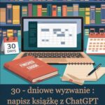 Tytuł: 30-dniowe wyzwanie: napisz książkę z ChatGPT – krok po kroku do gotowego ebooka
Autor: Przemysław Gmerek
Wydawnictwo: Przemysław Gmerek
Formaty: EPUB, PDF, MOBI