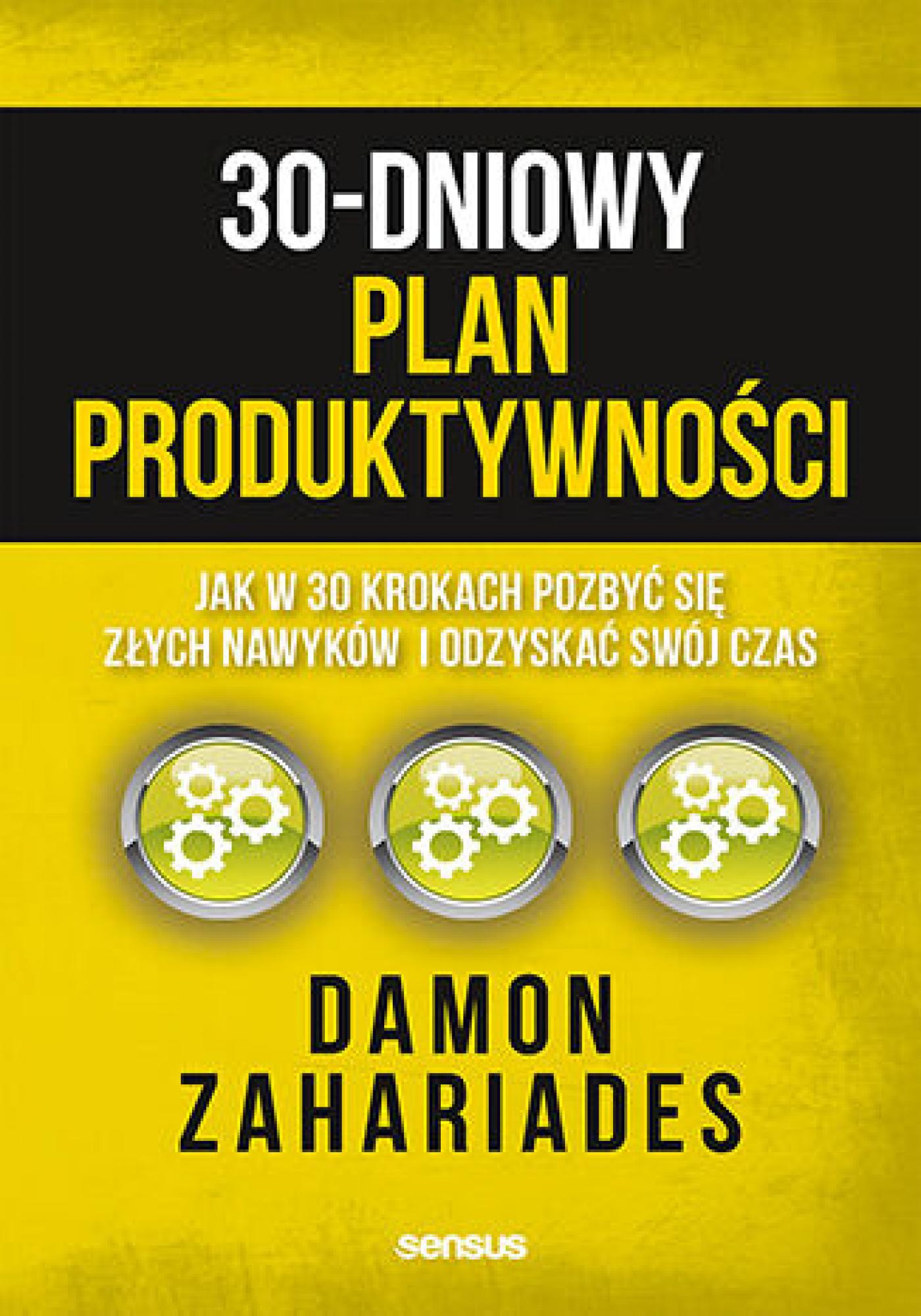 Tytuł: 30-dniowy plan produktywności. Jak w 30 krokach pozbyć się złych nawyków i odzyskać swój czas
Autor: Damon Zahariades
Wydawnictwo: Sensus
Formaty: EPUB, PDF, MOBI