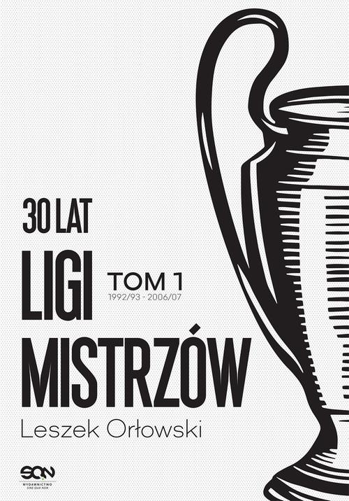 Tytuł: 30 lat Ligi Mistrzów Tom 1
Autor: Leszek Orłowski
Wydawnictwo: SQN
Formaty: EPUB, MOBI
