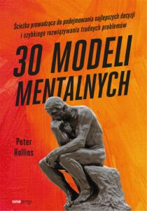Tytuł: 30 modeli mentalnych. Ścieżka prowadząca do podejmowania najlepszych decyzji i szybkiego rozwiązywania trudnych problemów
Autor: Peter Hollins
Wydawnictwo: Onepress
Formaty: EPUB, PDF, MOBI
