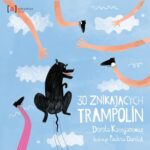 Tytuł: 30 znikających trampolin
Autor: Dorota Kassjanowicz, Paulina Daniluk
Wydawnictwo: Albus
Formaty: PDF