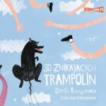 Tytuł: 30 znikających trampolin
Autor: Dorota Kassjanowicz
Wydawnictwo: Storybox
Formaty: MP3