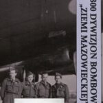 Tytuł: 300 Dywizjon Bombowy Ziemi Mazowieckiej
Autor: Łukasz Jaśkiewicz
Wydawnictwo: Napoleon V
Formaty: EPUB, MOBI, PDF