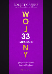 Tytuł: 33 strategie wojny. Jak pokonać rywali i odnieść sukces
Autor: Robert Greene
Wydawnictwo: Wydawnictwo Czarna Owca
Formaty: EPUB, MOBI