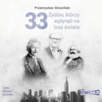 Tytuł: 33 Żydów, którzy wpłynęli na losy świata. Od Mojżesza do Kevina Mitnicka
Autor: Przemysław Słowiński
Wydawnictwo: Storybox
Formaty: MP3