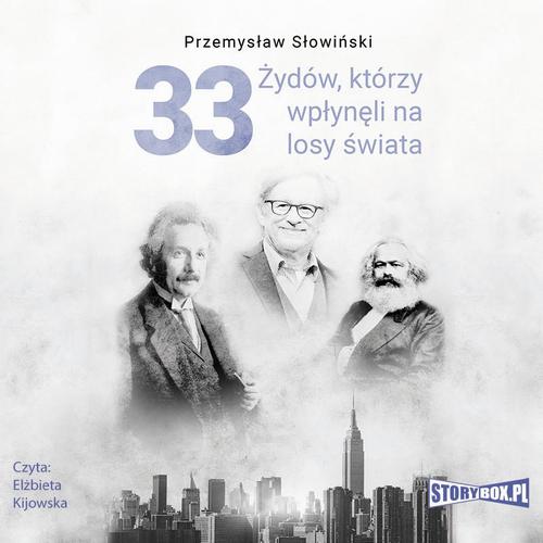 Tytuł: 33 Żydów, którzy wpłynęli na losy świata. Od Mojżesza do Kevina Mitnicka
Autor: Przemysław Słowiński
Wydawnictwo: Storybox
Formaty: MP3