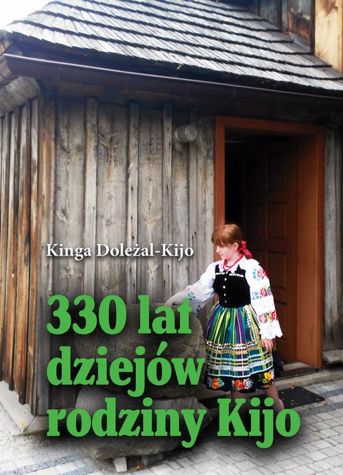 Tytuł: 330 lat dziejów rodziny Kijo
Autor: Kinga Doleżal-Kijo
Wydawnictwo: Wydawnictwo e-bookowo
Formaty: PDF, EPUB, MOBI