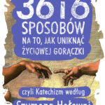 Tytuł: 36 i 6 sposobów na to, jak uniknąć życiowej gorączki, czyli Katechizm według Szymona Hołowni
Autor: Szymon Hołownia
Wydawnictwo: Czerwone i Czarne
Formaty: EPUB, MOBI