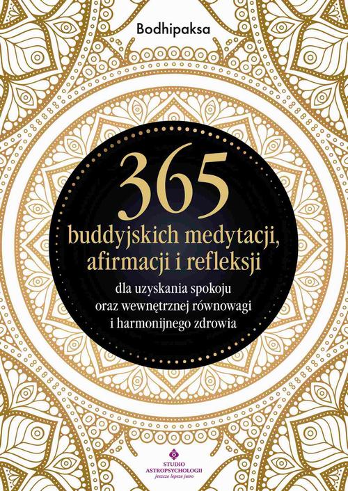 Tytuł: 365 buddyjskich medytacji, afirmacji i refleksji
Autor: Bodhipaksa
Wydawnictwo: Studio Astropsychologii
Formaty: EPUB, MOBI, PDF