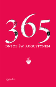 Tytuł: 365 dni ze św. Augustynem
Autor: św. Augustyn Augustyn
Wydawnictwo: W drodze
Formaty: EPUB, MOBI