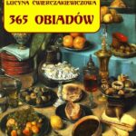 Tytuł: 365 obiadów + jadłospis na cały rok
Autor: Lucyna Ćwierczakiewiczowa
Wydawnictwo: Armoryka
Formaty: MOBI, EPUB