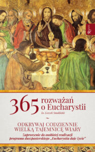 Tytuł: 365 rozważań o Eucharystii. Odkrywaj codziennie wielką tajemnicę wiary
Autor: ks. Leszek Smoliński
Wydawnictwo: Rafael
Formaty: EPUB, PDF, MOBI