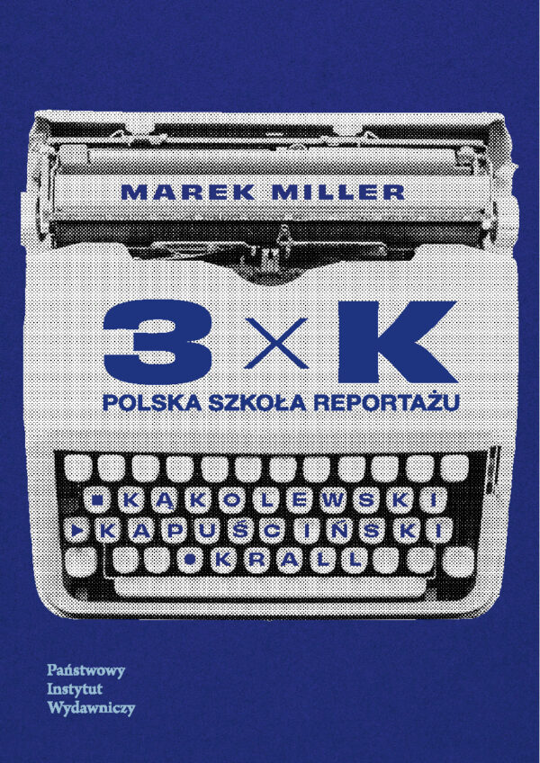 3xK Kąkolewski, Kapuściński, Krall. Polska szkoła reportażu — okładka e-booka