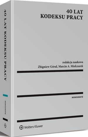 Tytuł: 40 lat Kodeksu pracy
Autor: Arkadiusz Sobczyk, Krzysztof Walczak, Ludwik Florek, Walerian Sanetra, Krzysztof Stefański, Tomasz Duraj, Jakub Stelina, Dorota Habrat, Teresa Wyka, Ewa Staszewska, Magdalena Paluszkiewicz, Tatiana Wrocławska, Anna Piszczek, Aneta Giedrewicz-Niewińska, Michał Seweryński, Marcin A. Mielczarek, Katarzyna Serafin, Anna Reda-Ciszewska, Katarzyna Bomba, Izabela Florczak, Monika Nowak, Barbara Muszyńska, Maria Bosak-Sojka, Zbigniew Góral
Wydawnictwo: Wolters Kluwer
Formaty: PDF