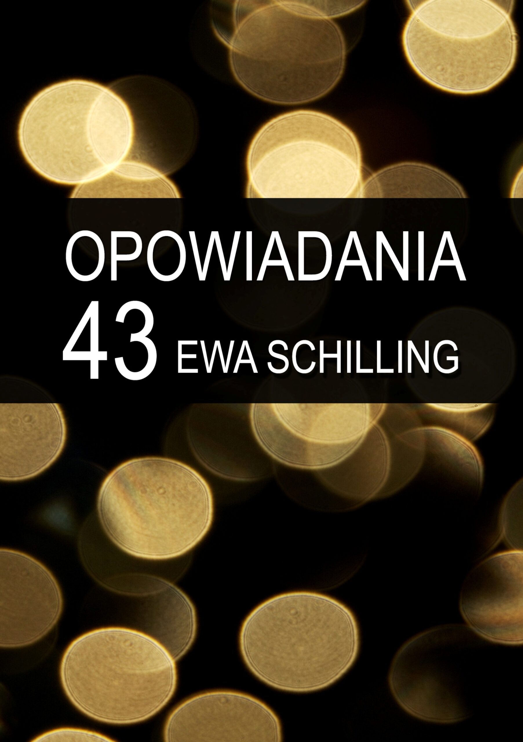 Tytuł: 43 opowiadania
Autor: Ewa Schilling
Wydawnictwo: e-bookowo
Formaty: EPUB, MOBI
