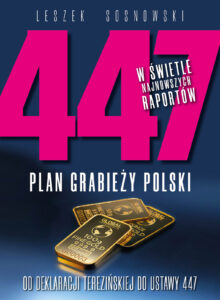 Tytuł: 447 Plan grabieży Polski. Od deklaracji terezińskiej do ustawy 447
Autor: Leszek Sosnowski
Wydawnictwo: Fronda
Formaty: EPUB, MOBI
