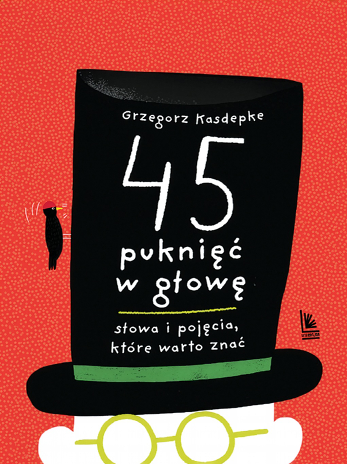 Tytuł: 45 puknięć w głowę. Słowa i pojęcia które warto znać
Autor: Grzegorz Kasdepke
Wydawnictwo: Literatura
Formaty: EPUB, MOBI