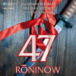 Tytuł: 47 roninów
Autor: Algernon Bertram Mitford
Wydawnictwo: Storybox
Formaty: MP3