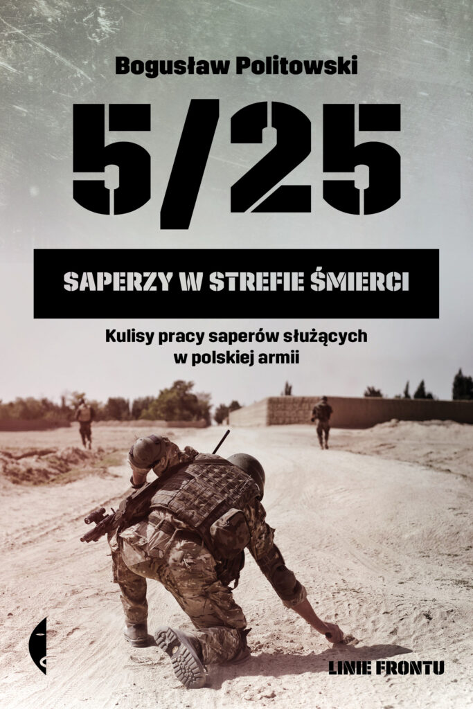 Tytuł: 5/25. Saperzy w strefie śmierci
Autor: Bogusław Politowski
Wydawnictwo: Wydawnictwo Czarne
Formaty: EPUB, MOBI