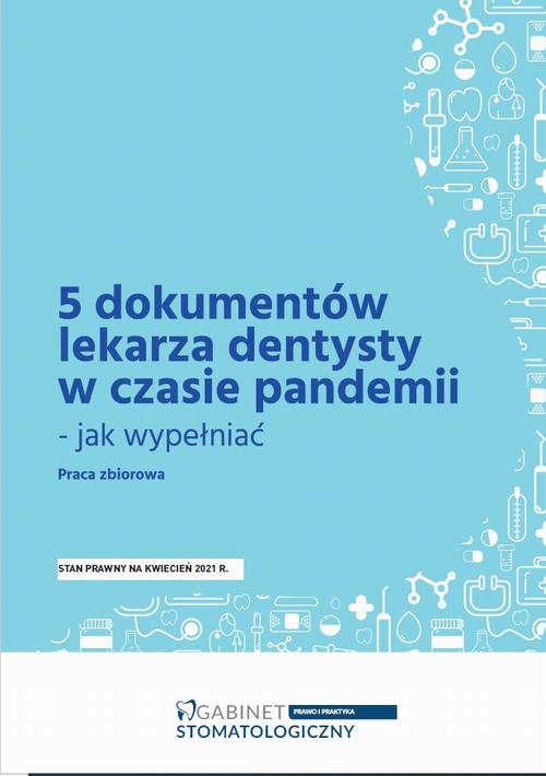 Tytuł: 5 dokumentów lekarza dentysty w czasie pandemii - jak wypełniać
Autor: Praca zbiorowa
Wydawnictwo: Wiedza i Praktyka
Formaty: PDF