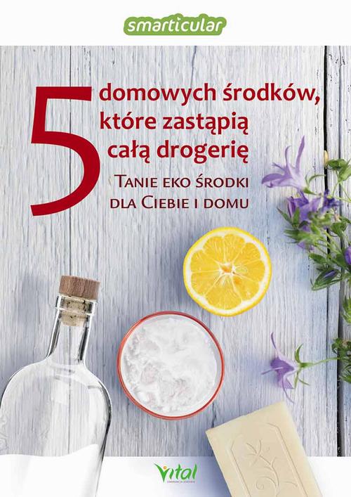 Tytuł: 5 domowych środków, które zastąpią całą drogerię
Autor: Piotr Lewiński
Wydawnictwo: Vital
Formaty: PDF, EPUB, MOBI
