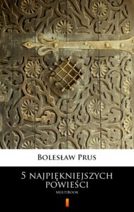 Tytuł: 5 najpiękniejszych powieści. MultiBook
Autor: Bolesław Prus
Wydawnictwo: KtoCzyta.pl
Formaty: EPUB, MOBI
