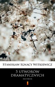 Tytuł: 5 utworów dramatycznych. MultiBook
Autor: Stanisław Ignacy Witkiewicz
Wydawnictwo: KtoCzyta.pl
Formaty: EPUB, MOBI