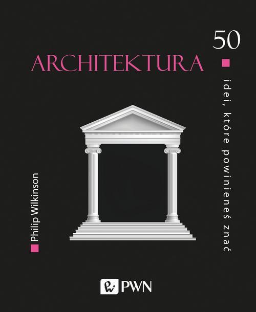 Tytuł: 50 idei, które powinieneś znać. Architektura
Autor: Philip Wilkinson
Wydawnictwo: Wydawnictwo Naukowe PWN
Formaty: MOBI, EPUB