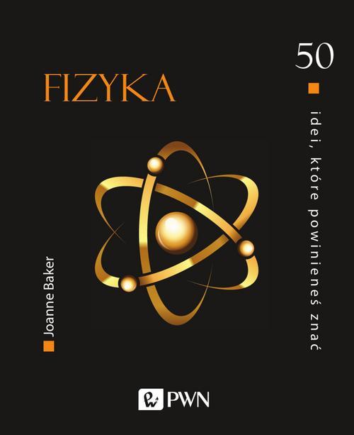Tytuł: 50 idei, które powinieneś znać. Fizyka
Autor: Joanne Baker
Wydawnictwo: Wydawnictwo Naukowe PWN
Formaty: MOBI, EPUB