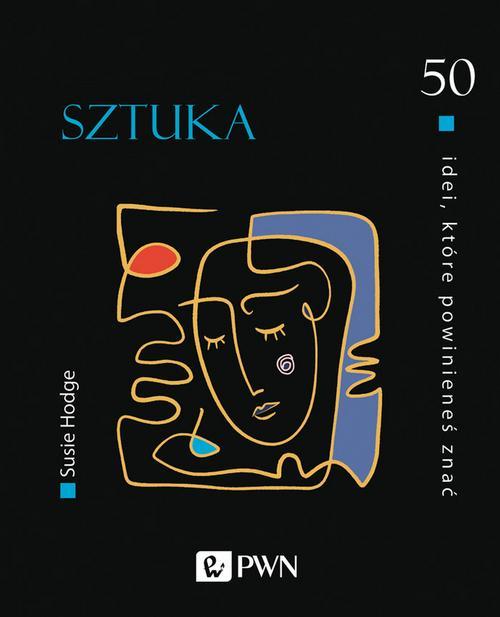 Tytuł: 50 idei, które powinieneś znać. SZTUKA
Autor: Susie Hodge
Wydawnictwo: Wydawnictwo Naukowe PWN
Formaty: MOBI, EPUB
