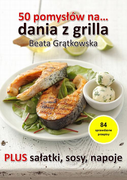 Tytuł: 50 pomysłów na dania z grilla
Autor: Beata Grątkowska
Wydawnictwo: Wydawnictwo e-bookowo
Formaty: PDF, EPUB, MOBI