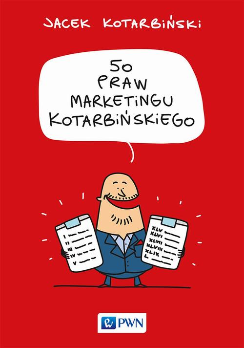 Tytuł: 50 praw marketingu Kotarbińskiego
Autor: Jacek Kotarbiński
Wydawnictwo: Wydawnictwo Naukowe PWN
Formaty: EPUB, MOBI