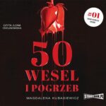 Tytuł: 50 wesel i pogrzeb
Autor: Magdalena Kubasiewicz
Wydawnictwo: Storybox
Formaty: MP3