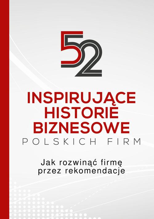 Tytuł: 52 inspirujące historie biznesowe polskich firm
Autor: Bni Polska
Wydawnictwo: Wydawnictwo e-bookowo
Formaty: PDF, EPUB, MOBI