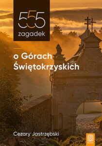 Tytuł: 555 zagadek o Górach Świętokrzyskich
Autor: Cezary Jastrzębski
Wydawnictwo: Bezdroża
Formaty: EPUB, PDF, MOBI